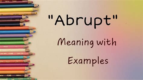 uprubt|Abrupt Definition & Meaning .